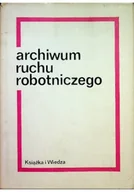 Archeologia - Archiwum ruchu robotniczego Tom I - miniaturka - grafika 1