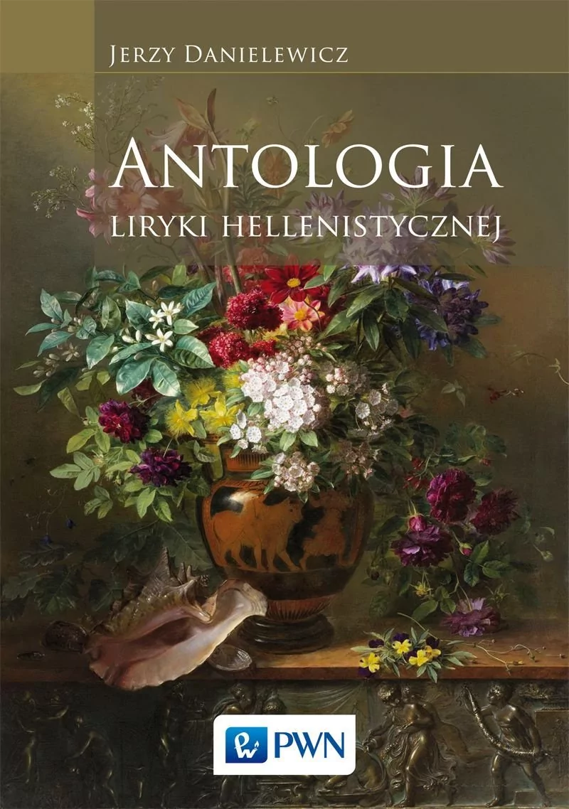 ANTOLOGIA LIRYKI HELLENISTYCZNEJ Jerzy Danielewicz