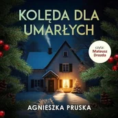 Audiobooki - kryminał, sensacja, thriller - Kolęda dla umarłych Agnieszka Pruska - miniaturka - grafika 1