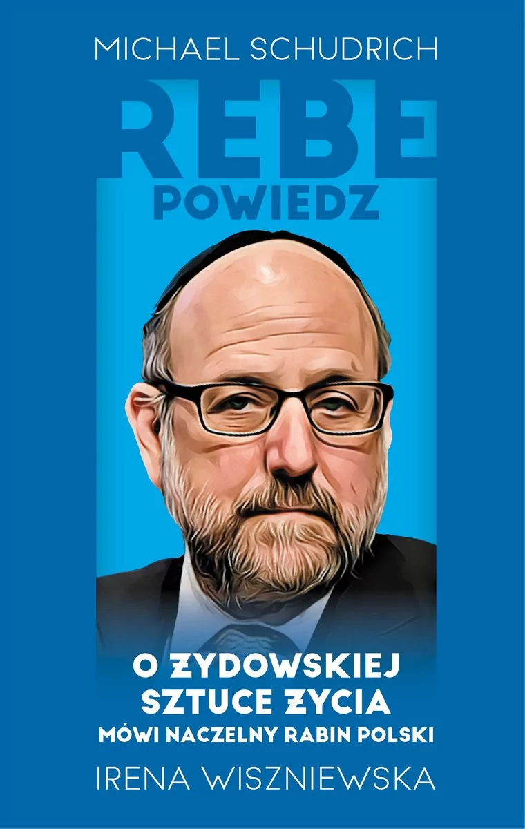 Rebe powiedz… O żydowskiej sztuce życia mówi naczelny rabin Polski