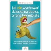 Jak nie wychować dziecka na dupka, tyrana czy egoistę