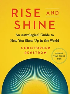 Rise and Shine: An Astrological Guide to How You Show Up in the World - Pozostałe książki - miniaturka - grafika 1
