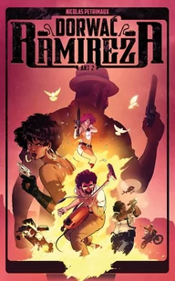 Dorwać Ramireza. Tom 2 - Nicolas Petrimaux - książka - Komiksy dla młodzieży Dorwać Ramireza. Tom 2 - Nicolas Petrimaux - książka - Komiksy dla młodzieży - miniaturka - grafika 1