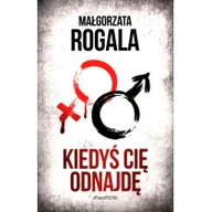 Proza - Małgorzata Rogala Kiedyś Cię odnajdę - miniaturka - grafika 1