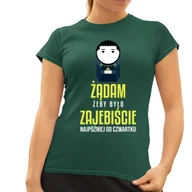 Koszulki i topy damskie - Żądam, żeby było z ajebiście - najpóźniej od czwartku - damska koszulka dla fanów serialu 1670 Zielona - miniaturka - grafika 1