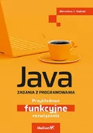 Książki o programowaniu - Java. Zadania z programowania. Przykładowe funkcyjne rozwiązania - miniaturka - grafika 1