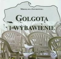 Golgota i wybawienie - Mirosława Jaworowska