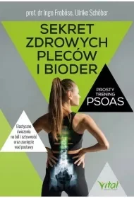 Sekret zdrowych pleców i bioder. Prosty trening PSOAS - Ingo Froböse - Zdrowie - poradniki - miniaturka - grafika 1