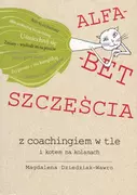 Psychologia - Alfabet szczęścia Dziedziak-Wawro Magdalena - miniaturka - grafika 1