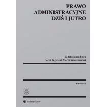 Prawo administracyjne dziś i jutro Jagielski Jacek Wierzbowski Marek