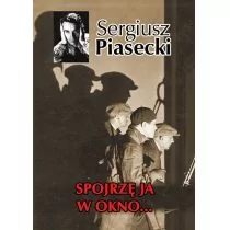 Spojrzę ja w okno - Sergiusz Piasecki - Powieści - miniaturka - grafika 1