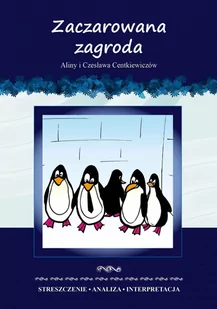 Zaczarowana zagroda Aliny i Czesława Centkiewiczów. Streszczenie, analiza, interpretacja - E-booki - lektury - miniaturka - grafika 1