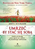 E-booki - religia i ezoteryka - Umrzeć by stać się sobą. Podróż od choroby, przez otarcie się o śmierć do prawdziwego uzdrowienia - miniaturka - grafika 1