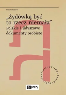 „Żydówką być to rzecz niemała". Polskie i jidyszowe dokumenty osobiste. Żydzi. Polska. Autobiograﬁa - Sara Schenirer - Technika - miniaturka - grafika 1