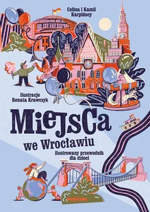 Miejsca we Wrocławiu. Ilustrowany przewodnik dla dzieci - Książki edukacyjne - miniaturka - grafika 1