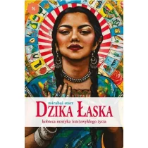 Dzika Łaska Kobieca mistyka (nie)zwykłego życia - Rozwój osobisty - miniaturka - grafika 1