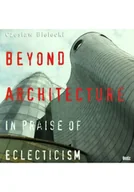 Książki o kulturze i sztuce - Beyond architecture in praise of eclecticism - miniaturka - grafika 1