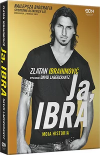 Sine Qua Non Ja, Ibra. Moja historia - David Lagercrantz, Zlatan Ibrahimovic - Sport i wypoczynek - miniaturka - grafika 1