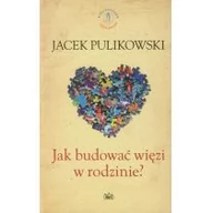 Poradniki psychologiczne - Fides Jak budować więzi w rodzinie - Jacek Pulikowski - miniaturka - grafika 1