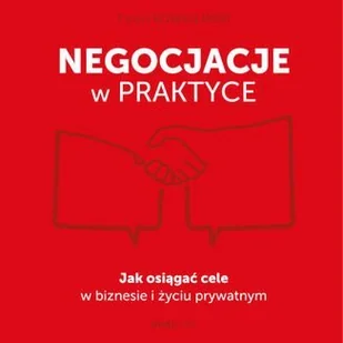 Negocjacje w praktyce. Jak osiągać cele w biznesie i życiu prywatnym - Audiobooki - biznes i ekonomia - miniaturka - grafika 1