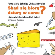 Audiobooki dla dzieci i młodzieży - Skąd się biorą dziury w serze? Historyjki dla ciekawskich dzieci - miniaturka - grafika 1