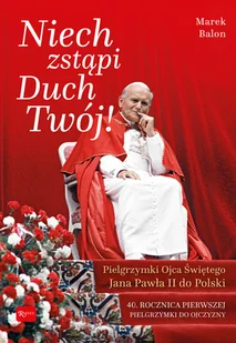 Marek Balon Niech Zstąpi Duch Twój Pielgrzymki Ojca Świętego Jana Pawła II do Polski 40 rocznica Pierwszej pie - Religia i religioznawstwo - miniaturka - grafika 2