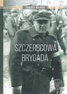 Szczerbcowa brygada Tomasz Balbus - Historia świata - miniaturka - grafika 2
