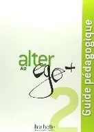 Książki do nauki języka francuskiego - Berthet Annie, Daill Emmanuelle, Hugot Catherine,  Alter ego+ 2 guide pedagoguique - mamy na stanie, wyślemy natychmiast - miniaturka - grafika 1