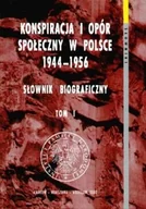 Historia świata - Konspiracja i Opór Społeczny w Polsce 1944-1956 - Słownik Biograficzny. Tom 1 - miniaturka - grafika 1