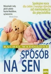 Sposób na sen Spokojne noce dla ciebie i twojego dziecka od niemowlęcia do pięciolatka - Rachel Waddilove - Zdrowie - poradniki - miniaturka - grafika 1