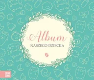 Albumy inne - Album naszego dziecka - Opracowanie zbiorowe - miniaturka - grafika 1