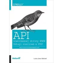 Helion API nowoczesnej strony WWW Usługi sieciowe w PHP - Mitchell Lorna Jane - Książki o programowaniu - miniaturka - grafika 1