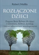 Pedagogika i dydaktyka - Harmonia Rozłączone dzieci. Program Brain Balance dla dzieci z autyzmem, ADHD, dysleksją i innymi zaburzeniami neurologicznymi Robert Melillo - miniaturka - grafika 1