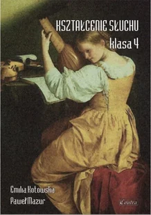 Wydawnictwo Muzyczne Contra Kształcenie słuchu klasa 4 - Emilia Kotowska, Paweł Mazur - Książki o muzyce Wydawnictwo Muzyczne Contra Kształcenie słuchu klasa 4 - Emilia Kotowska, Paweł Mazur - Książki o muzyce - miniaturka - grafika 2