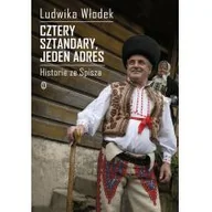 Felietony i reportaże - Wydawnictwo Literackie Cztery sztandary jeden adres. Historie ze Spisza - Ludwika Włodek - miniaturka - grafika 1