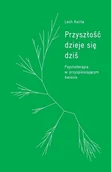 Psychologia - Przyszłość dzieje się dziś - Lech Kalita - książka - miniaturka - grafika 1