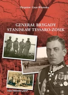 Generał Brygady Stanisław Tessaro-Zosik - Zbigniew Gniat-Wieteska - Pamiętniki, dzienniki, listy - miniaturka - grafika 1