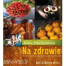 Burda książki Beata Pawlikowska Na zdrowie. 15 przepisów na dobry początek