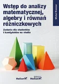 Nauka - Wstęp do analizy matematycznej, algebry i równań różniczkowych. zadania dla studentów i kandydatów na studia - miniaturka - grafika 1