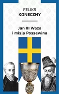 Historia świata - Jan III Waza i misja Possewina Feliks Koneczny - miniaturka - grafika 1