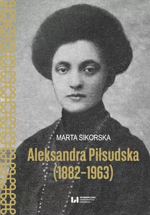 Aleksandra Piłsudska (1882–1963) - E-booki - historia - miniaturka - grafika 1