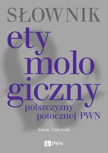 Słownik etymologiczny polszczyzny potocznej PWN - E-booki - nauka - miniaturka - grafika 1