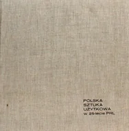 Książki o kulturze i sztuce - Polska sztuka użytkowa w 25 lecie PRL - miniaturka - grafika 1