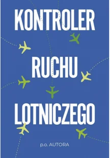 Kontroler ruchu lotniczego - Felietony i reportaże - miniaturka - grafika 2