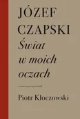 Biografie i autobiografie - Świat w moich oczach - Józef Czapski - miniaturka - grafika 1
