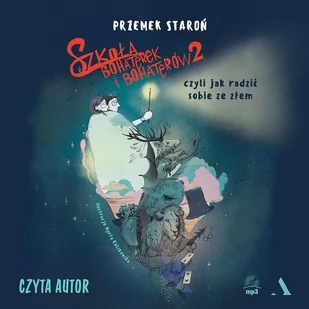 Szkoła bohaterek i bohaterów, czyli jak radzić sobie ze złem. Tom 2 - Audiobooki dla dzieci i młodzieży - miniaturka - grafika 1