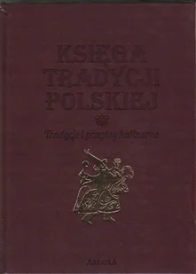 Księga tradycji polskiej Tradycje i przepisy kulinarne - Książki kucharskie - miniaturka - grafika 1