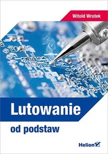 Lutowanie od podstaw - E-booki - informatyka Lutowanie od podstaw - E-booki - informatyka - miniaturka - grafika 1