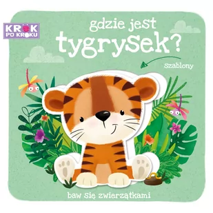 Gdzie jest tygrysek$55 Szablony. Krok po kroku - Książki edukacyjne - miniaturka - grafika 1