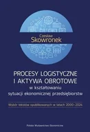 Ekonomia - Procesy logistyczne i aktywa obrotowe w kształtowaniu sytuacji ekonomicznej przedsiębiorstw. Wybór tekstów opublikowanych w latach 2000-2024 - miniaturka - grafika 1